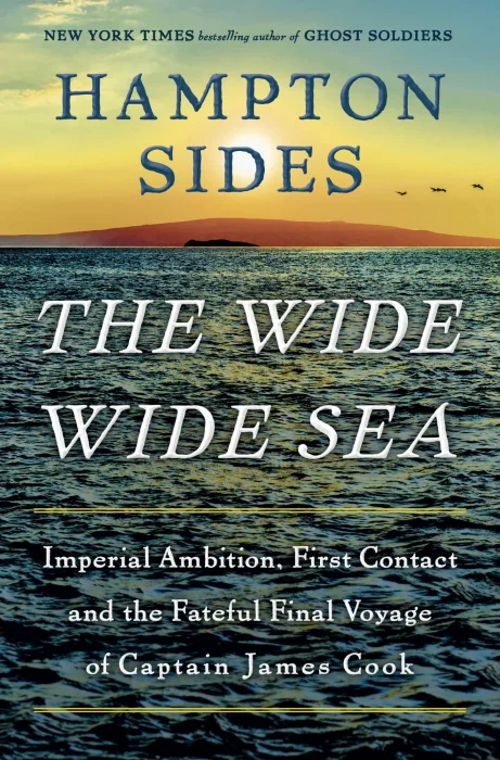 The Wide Wide Sea: Imperial Ambition&#44; First Contact and the Fateful Final Voyage of Captain James Cook