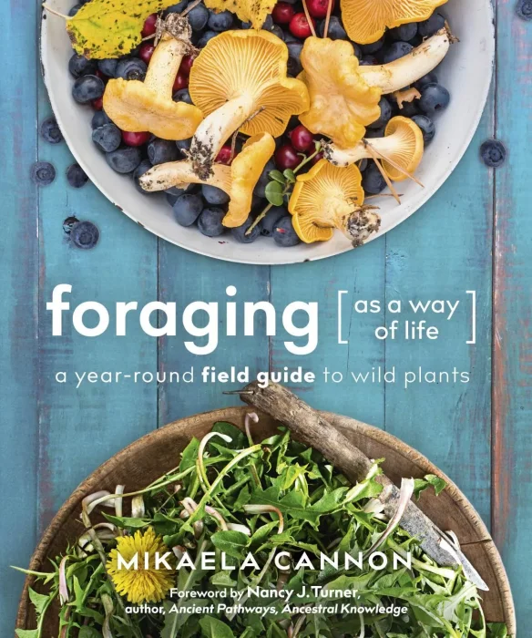 Foraging as a Way of Life: A Year-Round Field Guide to Wild Plants