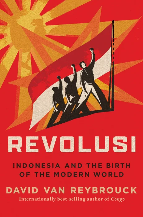 Revolusi: Indonesia and the Birth of the Modern World&#44; US Edition