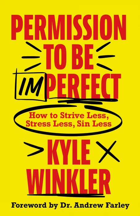 Permission to Be Imperfect: How to Strive Less&#44; Stress Less&#44; Sin Less