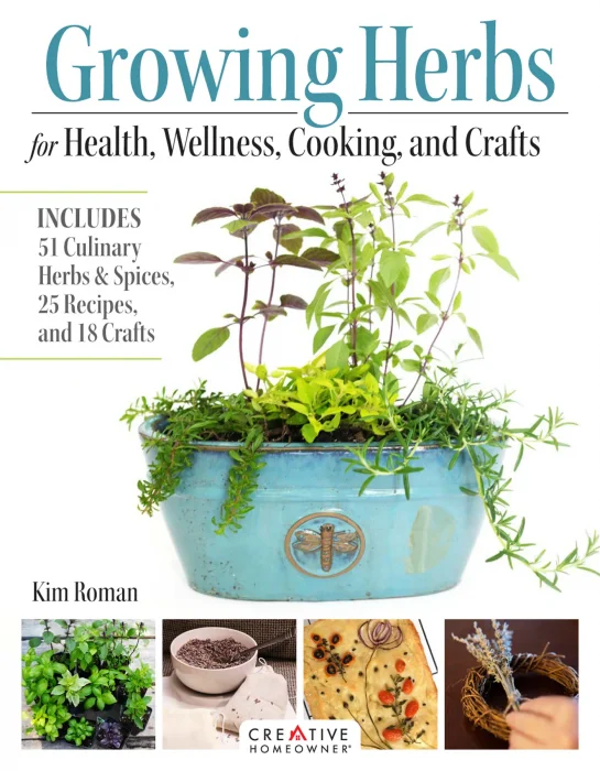 Growing Herbs for Health&#44; Wellness&#44; Cooking&#44; and Crafts: Includes 51 Culinary Herbs & Spices&#44; 25 Recipes&#44; and 18 Crafts
