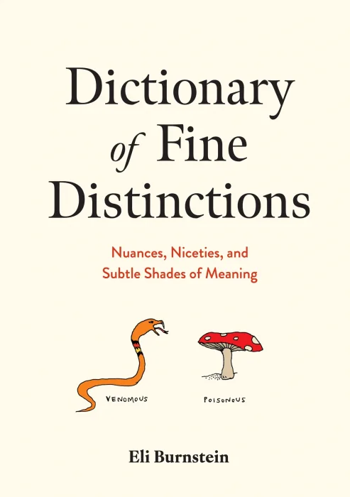 Dictionary of Fine Distinctions: Nuances&#44; Niceties&#44; and Subtle Shades of Meaning