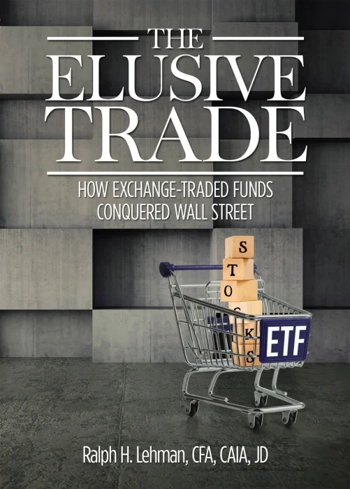 The Elusive Trade: How Exchange-Traded Funds Conquered Wall Street