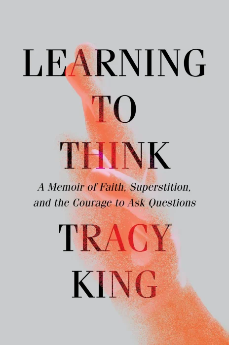 Learning to Think: A Memoir of Faith&#44; Superstition&#44; and the Courage to Ask Questions