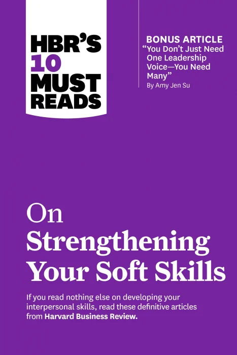 HBR's 10 Must Reads on Strengthening Your Soft Skills (HBR's 10 Must Reads)