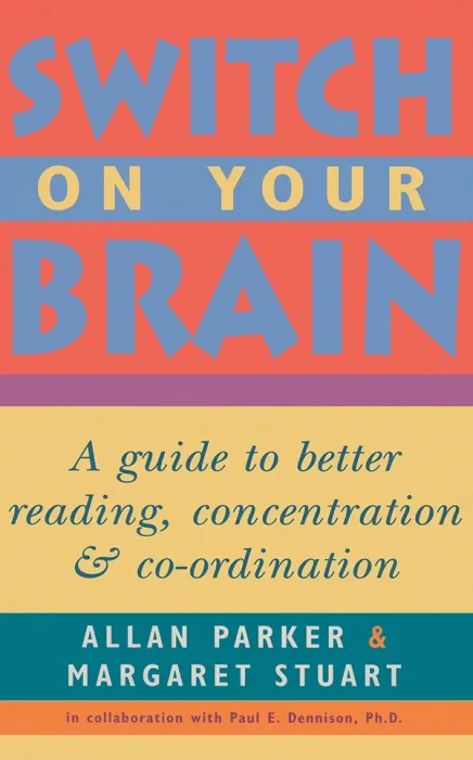Switch on Your Brain: A Guide to Better Reading&#44; Concentration and Co-Ordination