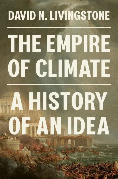 The Empire of Climate: A History of an Idea