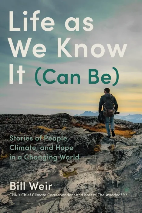 Life as We Know It (Can Be): Stories of People&#44; Climate&#44; and Hope in a Changing World
