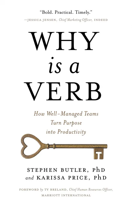 Why Is a Verb: How Well-Managed Teams Turn Purpose Into Productivity
