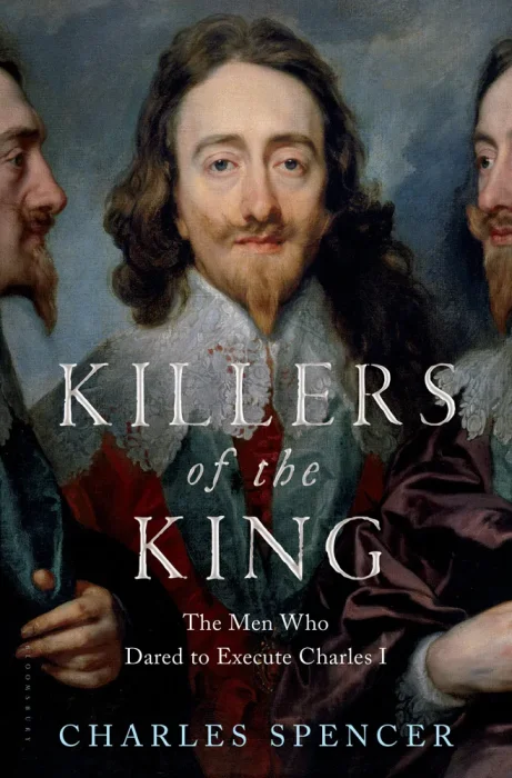 Killers of the King: The Men Who Dared to Execute Charles I