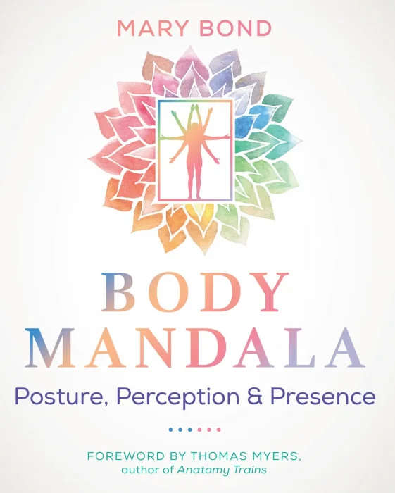 Body Mandala: Posture&#44; Perception&#44; and Presence&#44; 2nd Edition