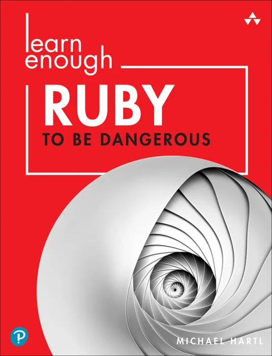 Learn Enough Ruby to Be Dangerous: Write Programs&#44; Publish Gems&#44; and Develop Sinatra Web Apps with Ruby