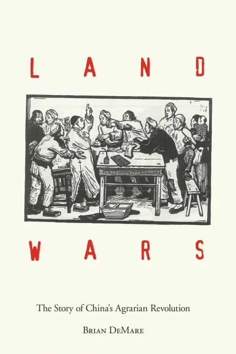Land Wars: The Story of China's Agrarian Revolution