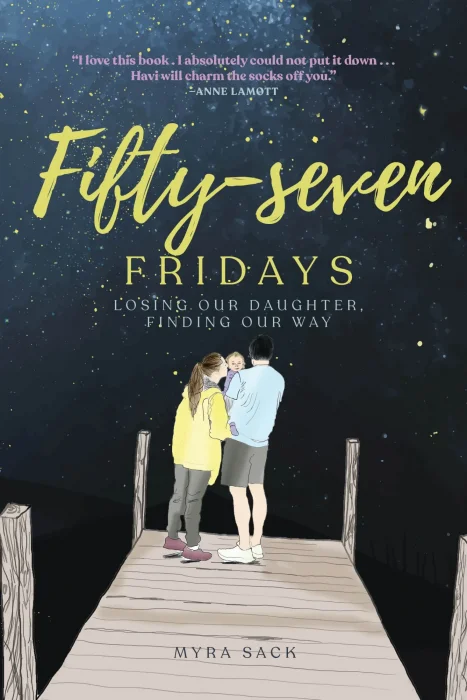 Fifty-seven Fridays: Losing Our Daughter&#44; Finding Our Way