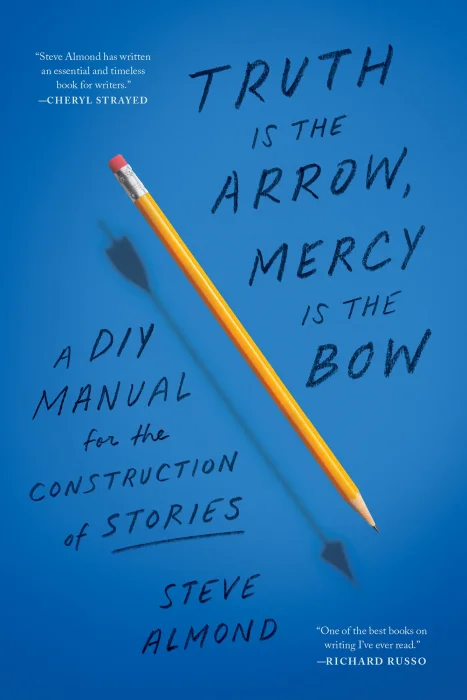 Truth Is the Arrow&#44; Mercy Is the Bow: A DIY Manual for the Construction of Stories