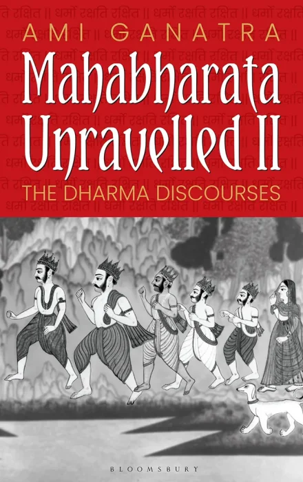 Mahabharata Unravelled: II: The Dharma Discourses