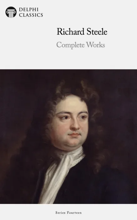 Delphi Complete Works of Sir Richard Steele (Illustrated)