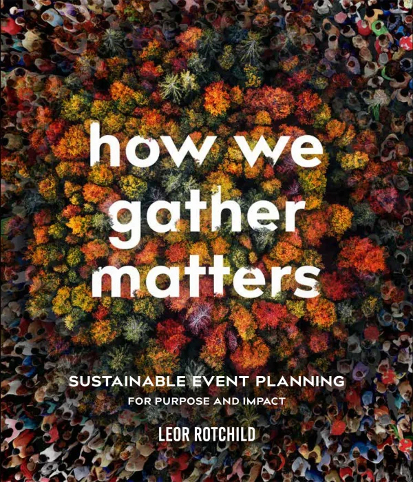 How We Gather Matters: Sustainable Event Planning for Purpose and Impact