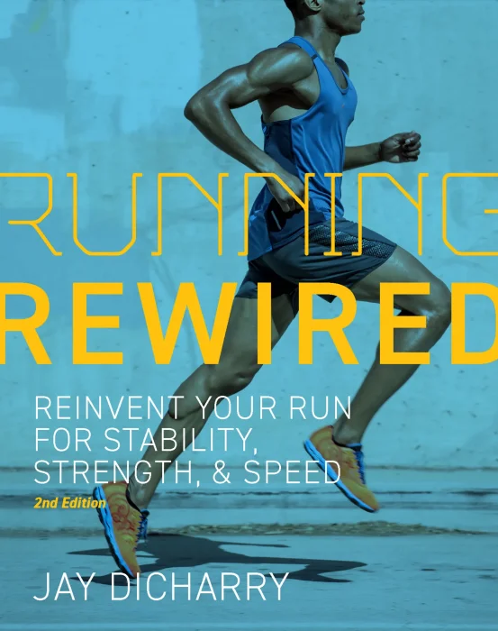 Running Rewired: Reinvent Your Run for Stability&#44; Strength&#44; and Speed&#44; Revised Edition