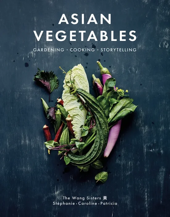 Asian Vegetables: Gardening. Cooking. Storytelling.