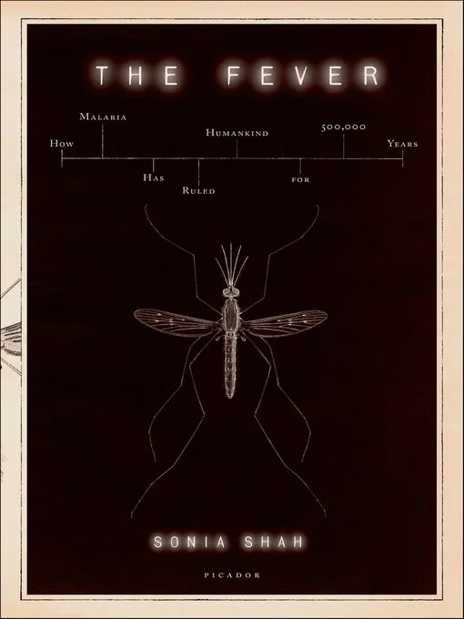 The Fever: How Malaria Has Ruled Humankind for 500&#44;000 Years