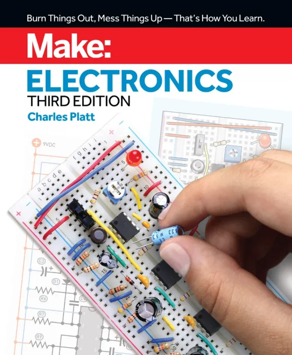 Make: Electronics: Learning by Discovery: A hands-on primer for the new electronics enthusiast&#44; 3rd Edition