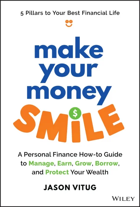 Make Your Money Smile: A Personal Finance How-to-Guide to Manage&#44; Earn&#44; Grow&#44; Borrow&#44; and Protect Your Wealth
