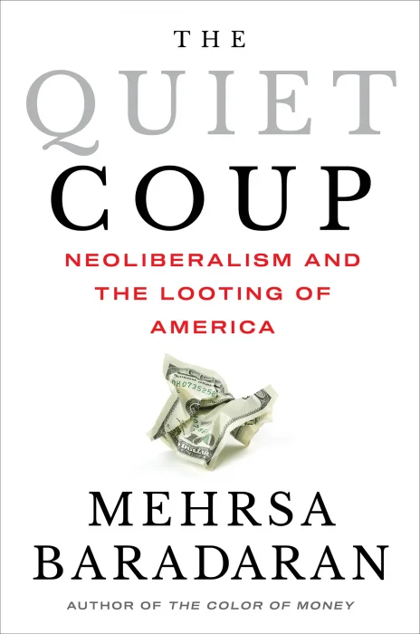 The Quiet Coup: Neoliberalism and the Looting of America