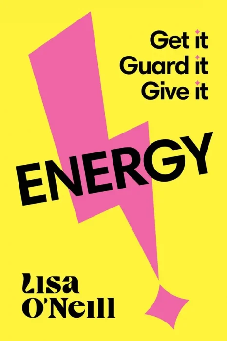 Energy: Get It&#44; Guard It&#44; Give It
