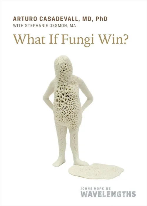 What If Fungi Win? (Johns Hopkins Wavelengths)
