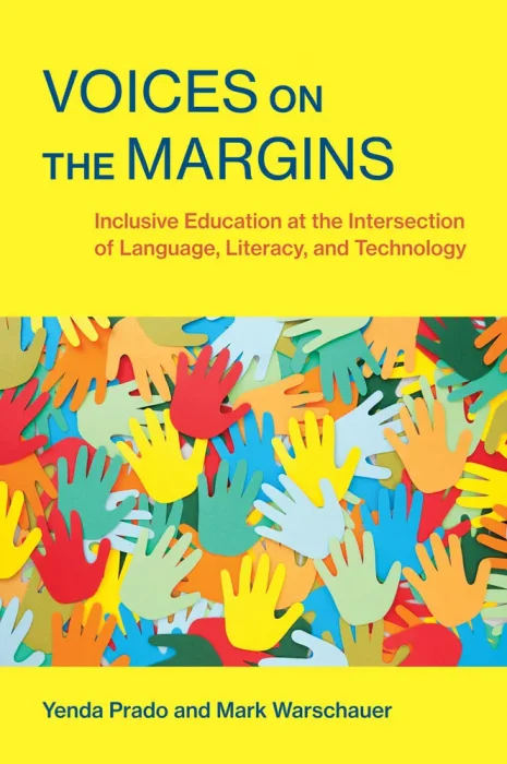 Voices on the Margins: Inclusive Education at the Intersection of Language&#44; Literacy&#44; and Technology (The MIT Press)