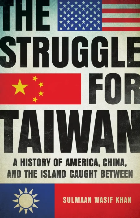 The Struggle for Taiwan: A History of America&#44; China&#44; and the Island Caught Between