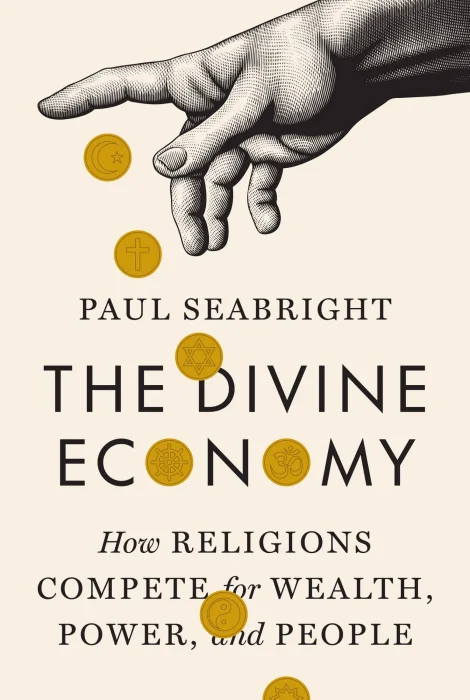 The Divine Economy: How Religions Compete for Wealth&#44; Power&#44; and People