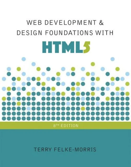 Web Development and Design Foundations with HTML5, 8th Editio