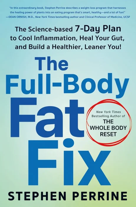 The Full-Body Fat Fix: The Science-Based 7-Day Plan to Cool Inflammation&#44; Heal Your Gut&#44; and Build a Healthier&#44; Leaner You!