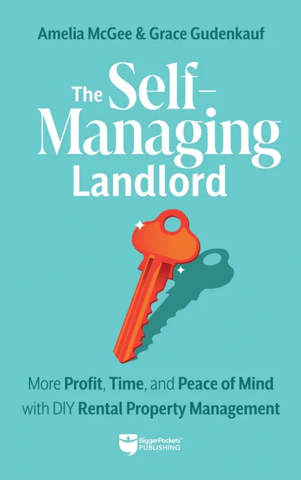 The Self-Managing Landlord: More Profit&#44; Time&#44; and Peace of Mind with DIY Rental Property Management