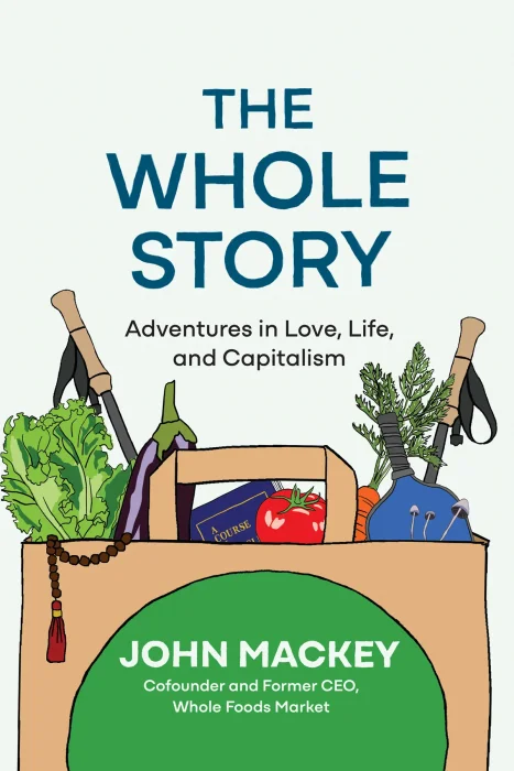 The Whole Story: Adventures in Love&#44; Life&#44; and Capitalism