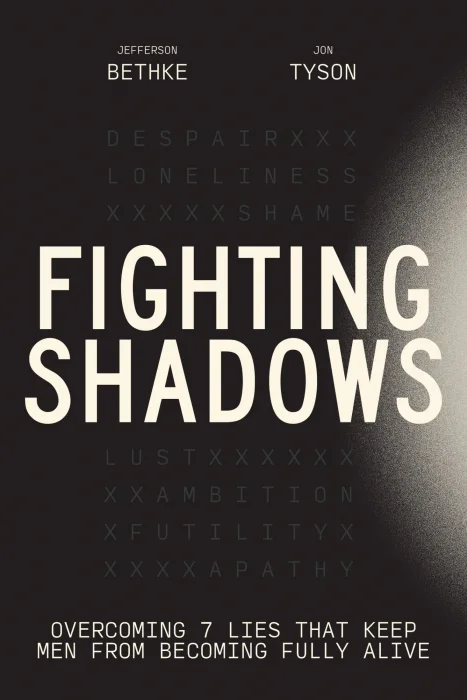 Fighting Shadows: Overcoming 7 Lies That Keep Men From Becoming Fully Alive