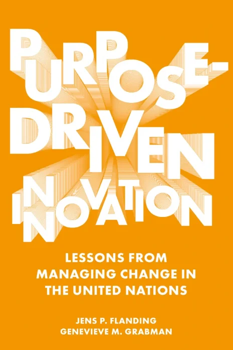 Purpose-Driven Innovation: Lessons from Managing Change in the United Nations