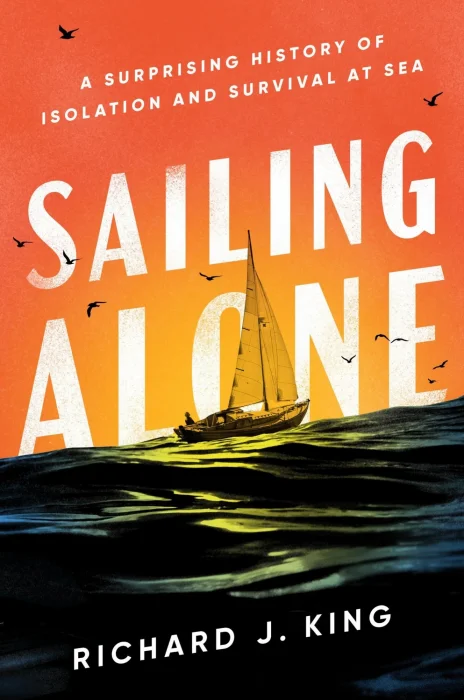 Sailing Alone: A Surprising History of Isolation and Survival at Sea