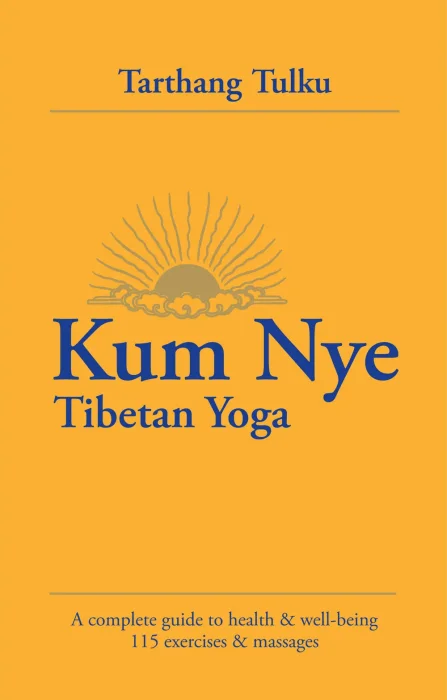 Kum Nye Tibetan Yoga: A Complete Guide to Health and Wellbeing (Kum Nye)