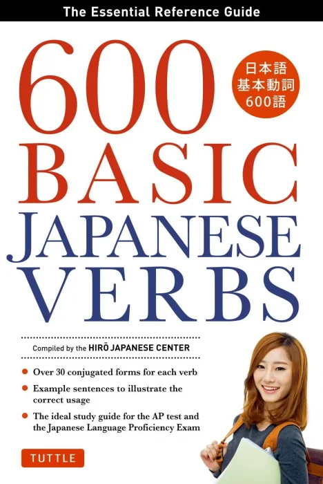 600 Basic Japanese Verbs: The Essential Reference Guide