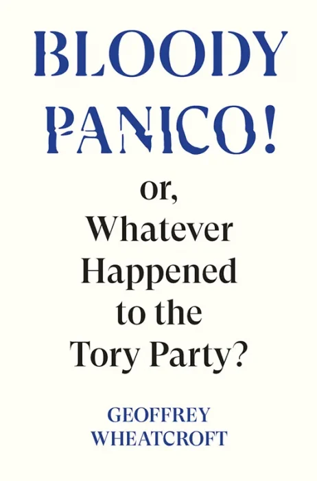 Bloody Panico! Or&#44; Whatever Happened to the Tory Party