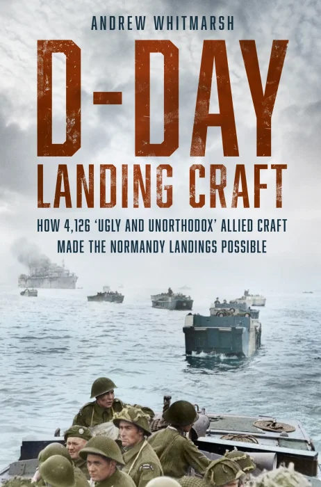 D-Day Landing Craft: How 4&#44;126 'Ugly and Unorthodox' Allied Craft made the Normandy Landings Possible