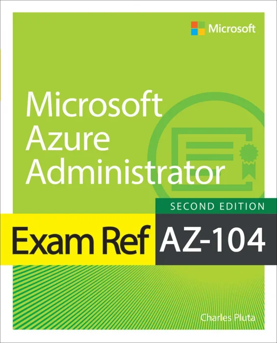 Exam Ref AZ-104 Microsoft Azure Administrator&#44; 2nd Edition