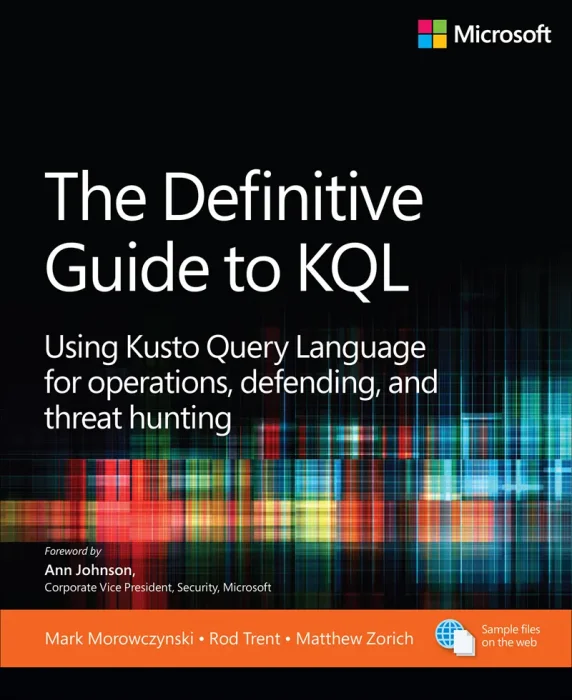 The Definitive Guide to KQL: Using Kusto Query Language for operations&#44; defending&#44; and threat hunting