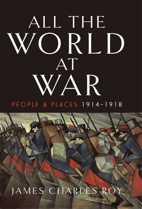 All the World at War: People and Places&#44; 1914–1918