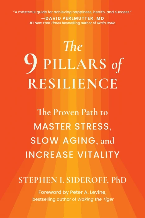The 9 Pillars of Resilience: The Proven Path to Master Stress&#44; Slow Aging&#44; and Increase Vitality