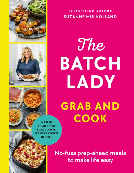 The Batch Lady Grab and Cook: No-fuss prep-ahead meals to make