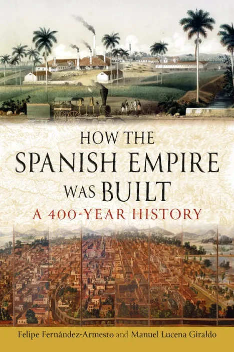 How the Spanish Empire Was Built: A 400 Year History